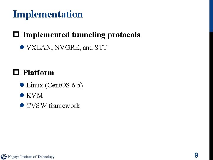 Implementation p Implemented tunneling protocols l VXLAN, NVGRE, and STT p Platform l Linux