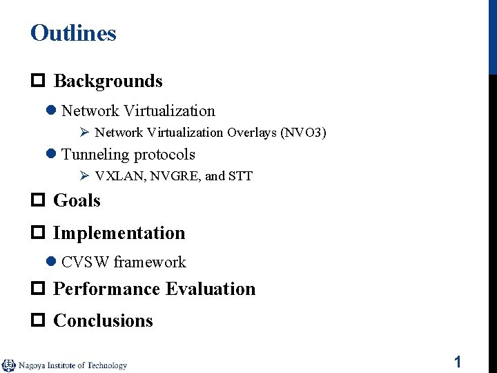 Outlines p Backgrounds l Network Virtualization Ø Network Virtualization Overlays (NVO 3) l Tunneling