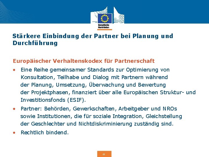 Stärkere Einbindung der Partner bei Planung und Durchführung Europäischer Verhaltenskodex für Partnerschaft • Eine Stärkere Einbindung der Partner bei Planung und Durchführung Europäischer Verhaltenskodex für Partnerschaft • Eine
