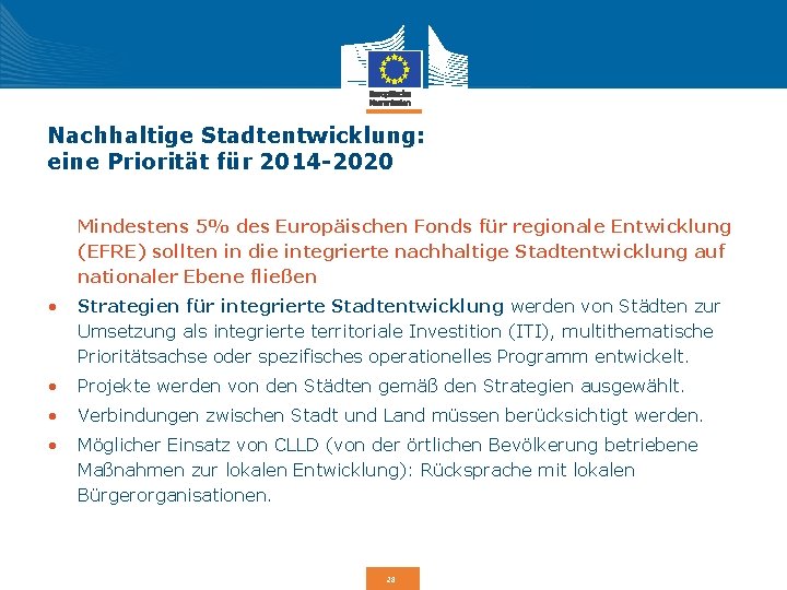 Nachhaltige Stadtentwicklung: eine Priorität für 2014 -2020 Mindestens 5% des Europäischen Fonds für regionale