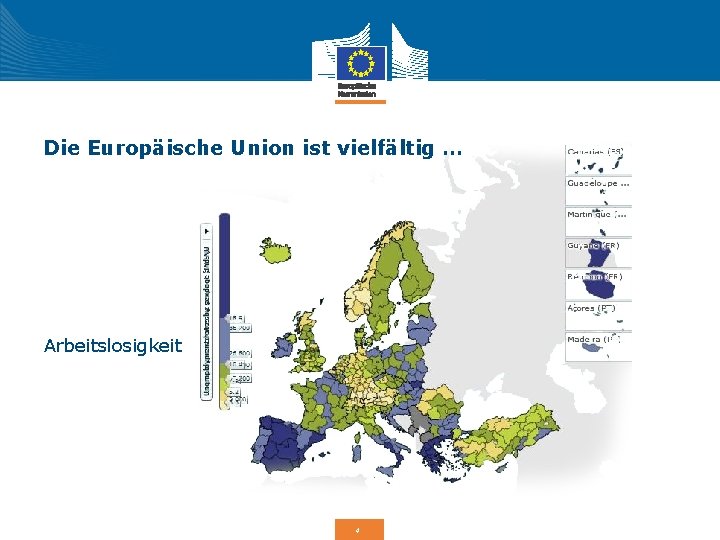 Die Europäische Union ist vielfältig … Arbeitslosigkeit 4 Die Europäische Union ist vielfältig … Arbeitslosigkeit 4