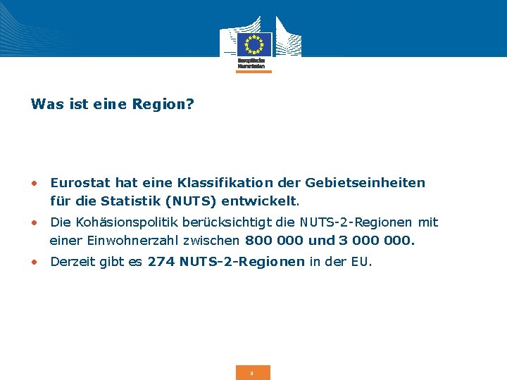 Was ist eine Region? • Eurostat hat eine Klassifikation der Gebietseinheiten für die Statistik