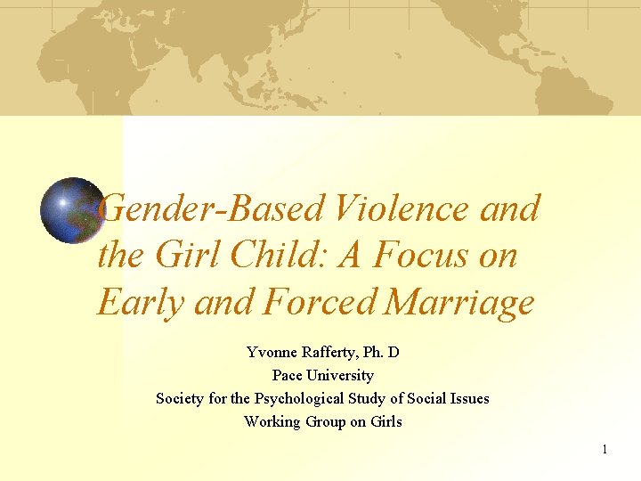 Gender-Based Violence and the Girl Child: A Focus on Early and Forced Marriage Yvonne
