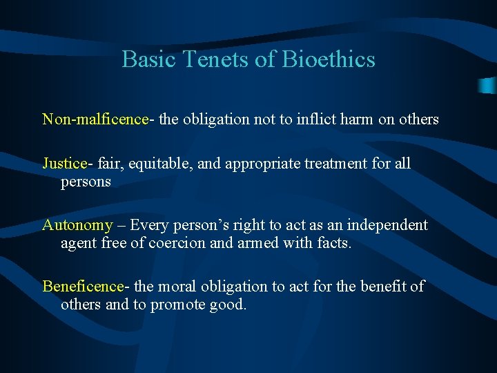 Basic Tenets of Bioethics Non-malficence- the obligation not to inflict harm on others Justice-
