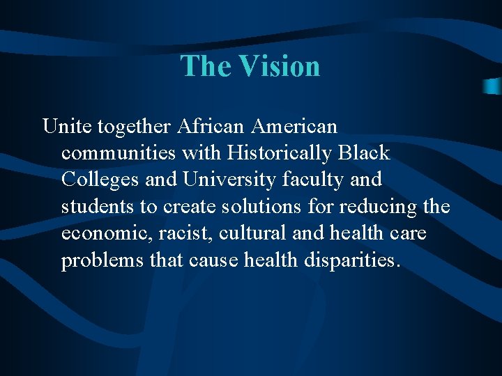 The Vision Unite together African American communities with Historically Black Colleges and University faculty