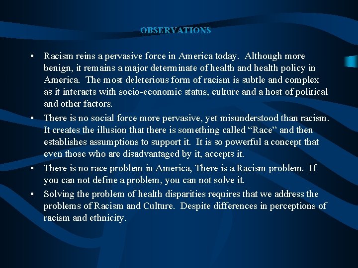 OBSERVATIONS • Racism reins a pervasive force in America today. Although more benign, it