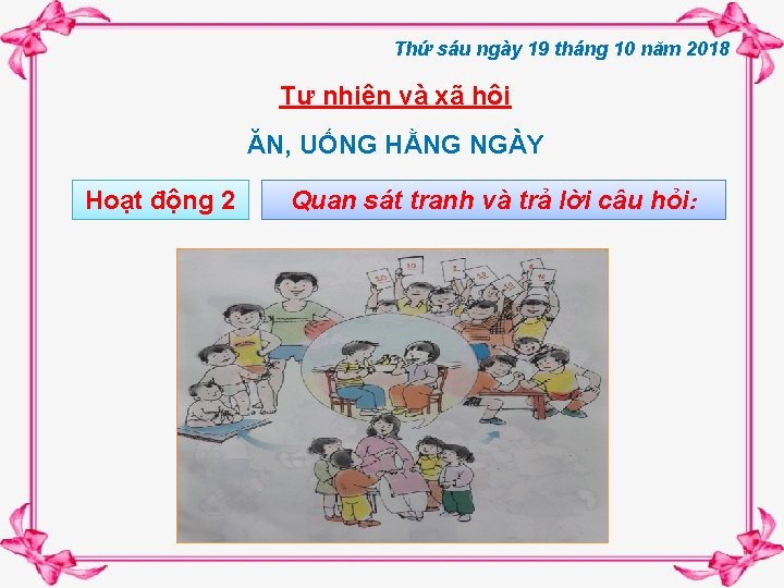 Thứ sáu ngày 19 tháng 10 năm 2018 Tự nhiên và xã hội ĂN,