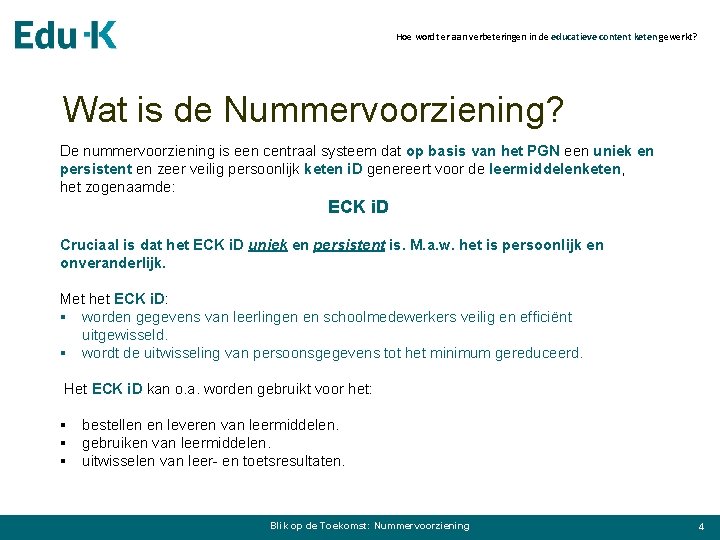 Hoe wordt er aan verbeteringen in de educatieve content keten gewerkt? Wat is de