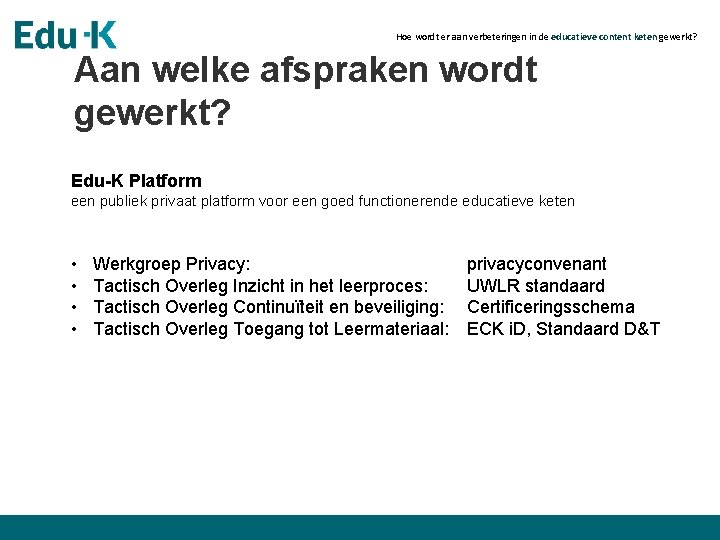 Hoe wordt er aan verbeteringen in de educatieve content keten gewerkt? Aan welke afspraken