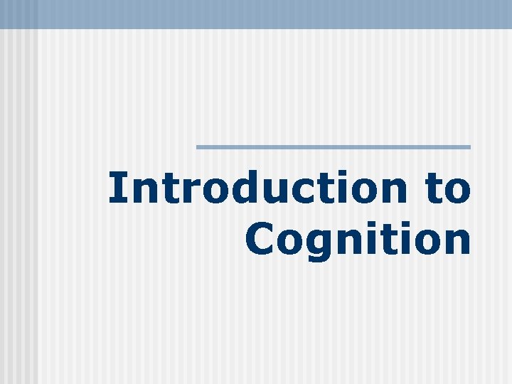 Introduction to Cognition 