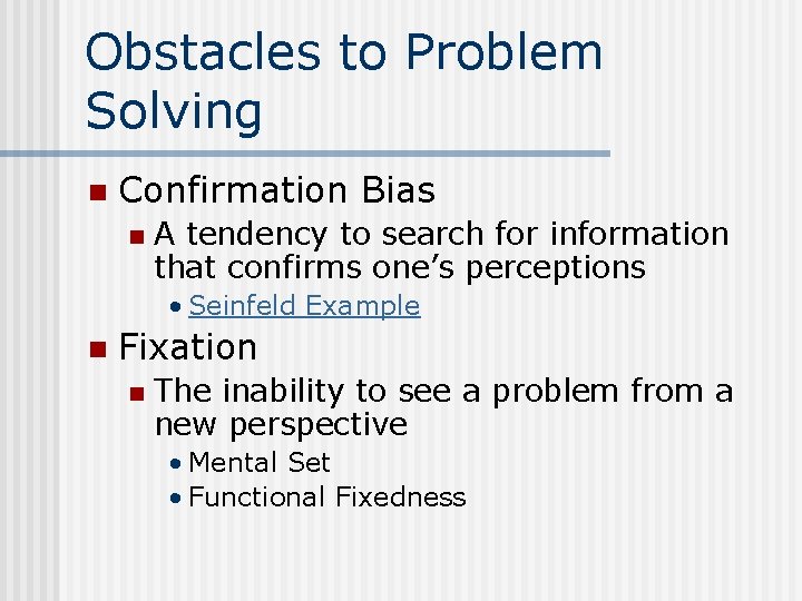 Obstacles to Problem Solving n Confirmation Bias n A tendency to search for information