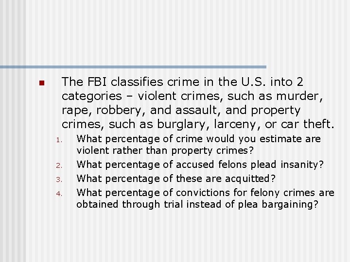 n The FBI classifies crime in the U. S. into 2 categories – violent