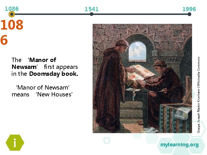 1086 1541 1996 The ‘Manor of Newsam’ first appears in the Doomsday book. ‘Manor