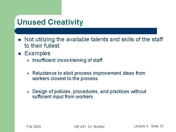 Unused Creativity l l Not utilizing the available talents and skills of the staff