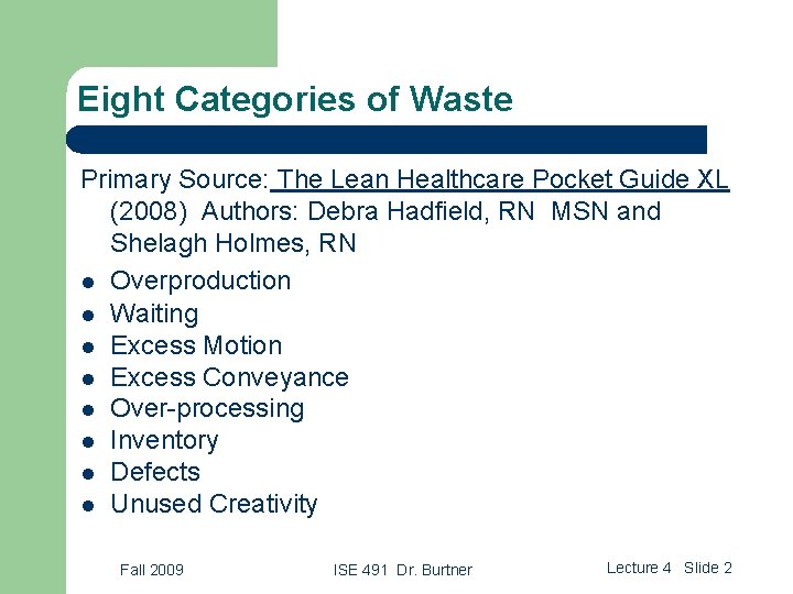 Eight Categories of Waste Primary Source: The Lean Healthcare Pocket Guide XL (2008) Authors: