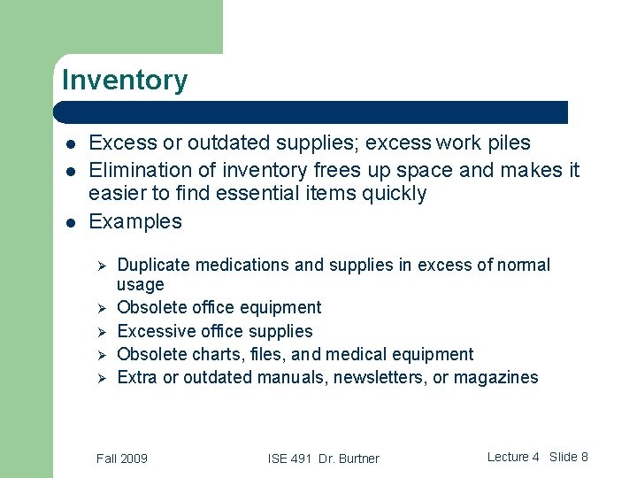 Inventory l l l Excess or outdated supplies; excess work piles Elimination of inventory