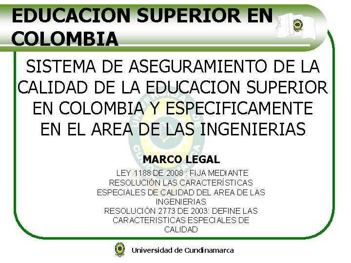 EDUCACION SUPERIOR EN COLOMBIA SISTEMA DE ASEGURAMIENTO DE LA CALIDAD DE LA EDUCACION SUPERIOR