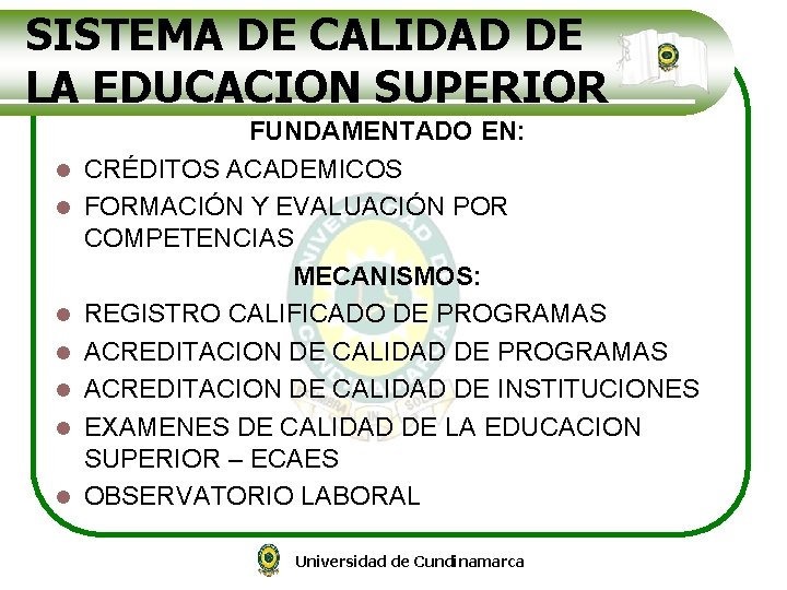 SISTEMA DE CALIDAD DE LA EDUCACION SUPERIOR l l l l FUNDAMENTADO EN: CRÉDITOS