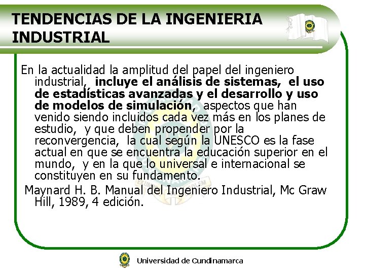 TENDENCIAS DE LA INGENIERIA INDUSTRIAL En la actualidad la amplitud del papel del ingeniero