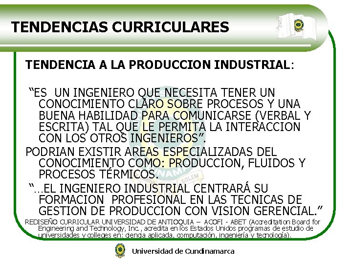 TENDENCIAS CURRICULARES TENDENCIA A LA PRODUCCION INDUSTRIAL: “ES UN INGENIERO QUE NECESITA TENER UN