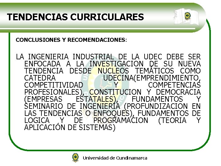 TENDENCIAS CURRICULARES CONCLUSIONES Y RECOMENDACIONES: LA INGENIERIA INDUSTRIAL DE LA UDEC DEBE SER ENFOCADA