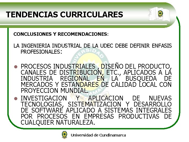 TENDENCIAS CURRICULARES CONCLUSIONES Y RECOMENDACIONES: LA INGENIERIA INDUSTRIAL DE LA UDEC DEBE DEFINIR ENFASIS