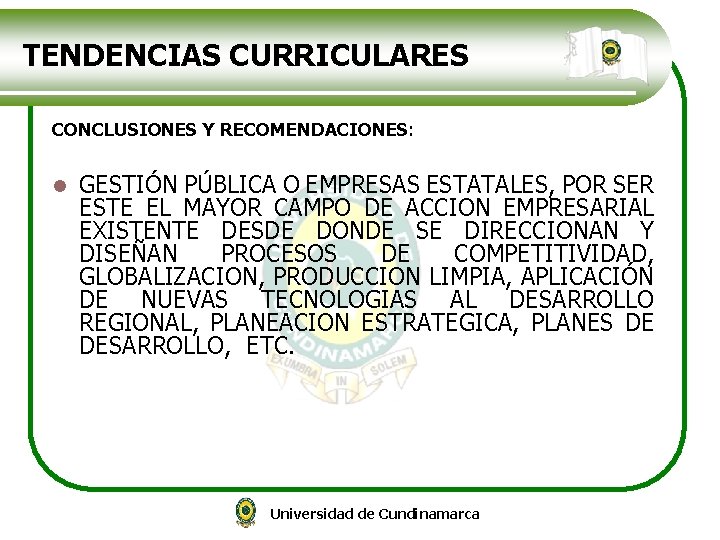 TENDENCIAS CURRICULARES CONCLUSIONES Y RECOMENDACIONES: l GESTIÓN PÚBLICA O EMPRESAS ESTATALES, POR SER ESTE