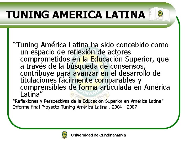 TUNING AMERICA LATINA “Tuning América Latina ha sido concebido como un espacio de reflexión