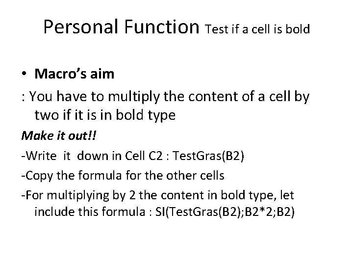 Personal Function Test if a cell is bold • Macro’s aim : You have