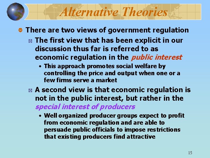 Alternative Theories There are two views of government regulation The first view that has