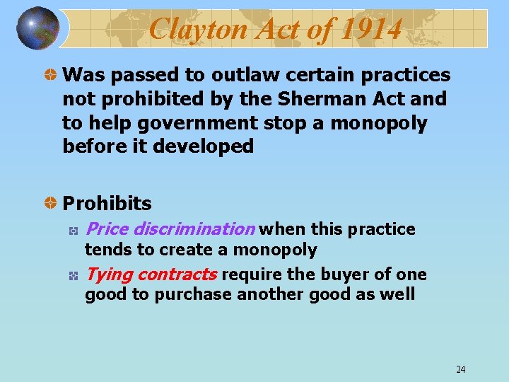 Clayton Act of 1914 Was passed to outlaw certain practices not prohibited by the