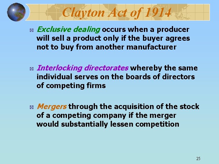 Clayton Act of 1914 Exclusive dealing occurs when a producer will sell a product