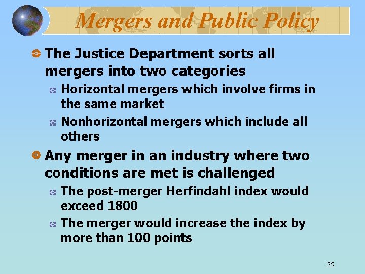 Mergers and Public Policy The Justice Department sorts all mergers into two categories Horizontal
