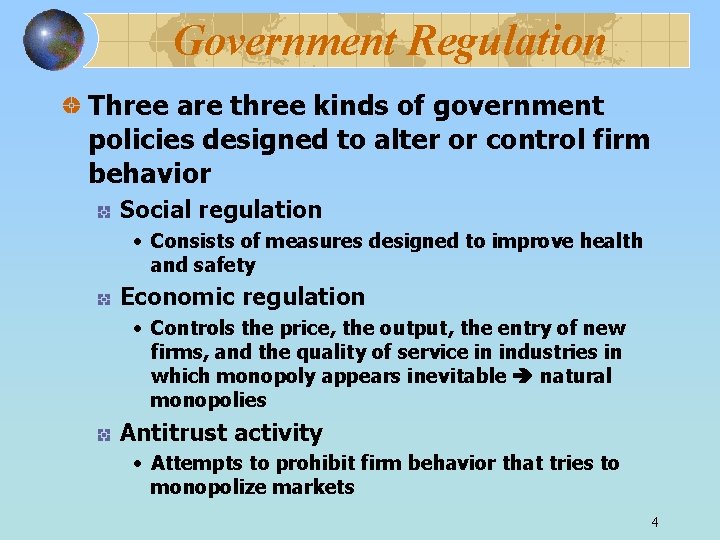 Government Regulation Three are three kinds of government policies designed to alter or control