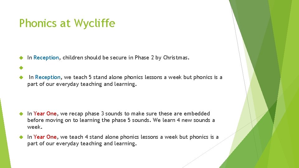 Phonics at Wycliffe In Reception, children should be secure in Phase 2 by Christmas. Phonics at Wycliffe In Reception, children should be secure in Phase 2 by Christmas.