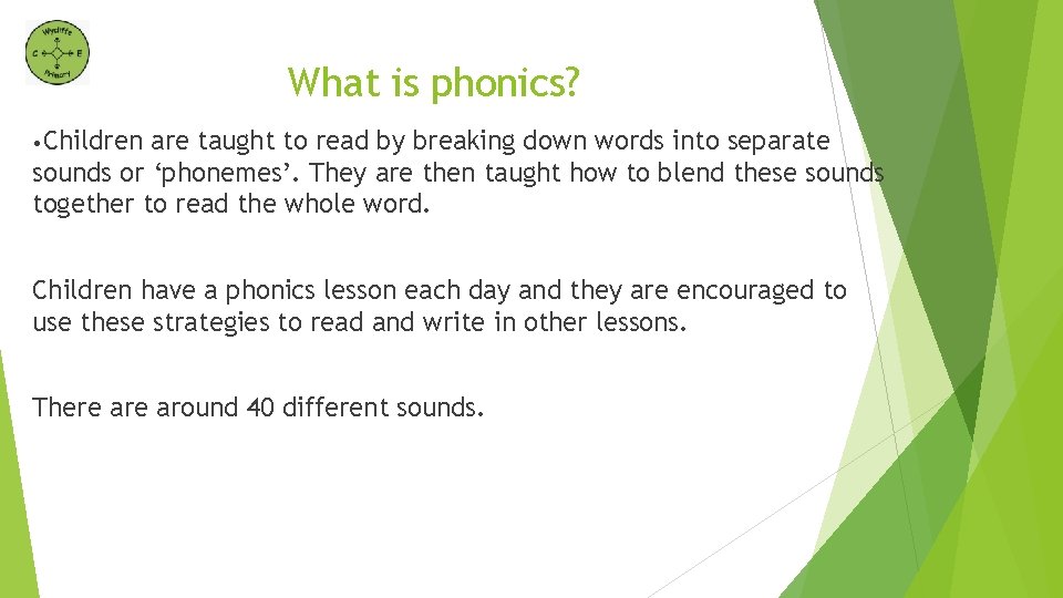 What is phonics? • Children are taught to read by breaking down words into What is phonics? • Children are taught to read by breaking down words into