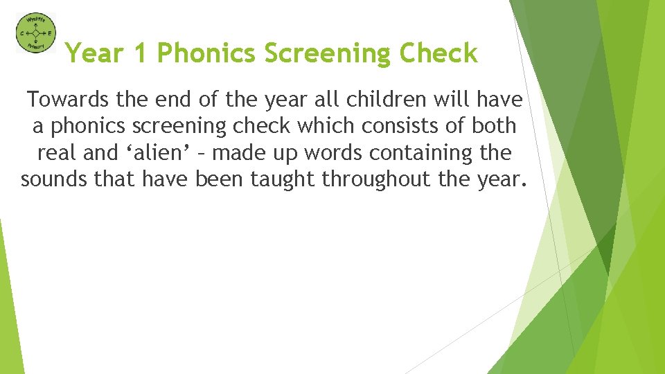 Year 1 Phonics Screening Check Towards the end of the year all children will Year 1 Phonics Screening Check Towards the end of the year all children will