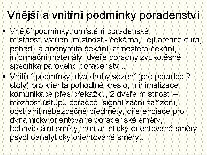 Vnější a vnitřní podmínky poradenství § Vnější podmínky: umístění poradenské místnosti, vstupní místnost -