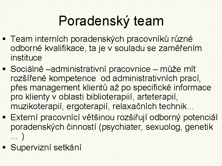 Poradenský team § Team interních poradenských pracovníků různé odborné kvalifikace, ta je v souladu