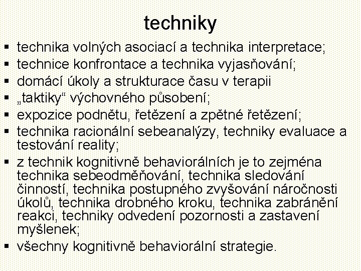 techniky § § § technika volných asociací a technika interpretace; technice konfrontace a technika