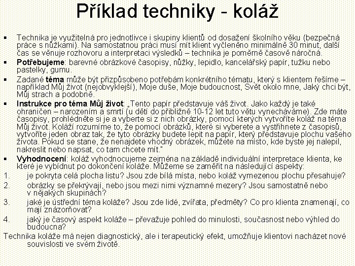 Příklad techniky - koláž § Technika je využitelná pro jednotlivce i skupiny klientů od