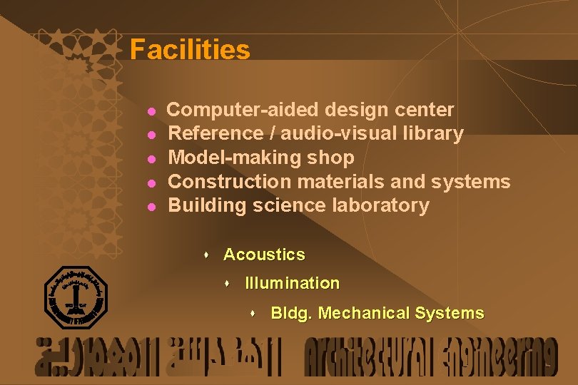 Facilities l l l Computer-aided design center Reference / audio-visual library Model-making shop Construction