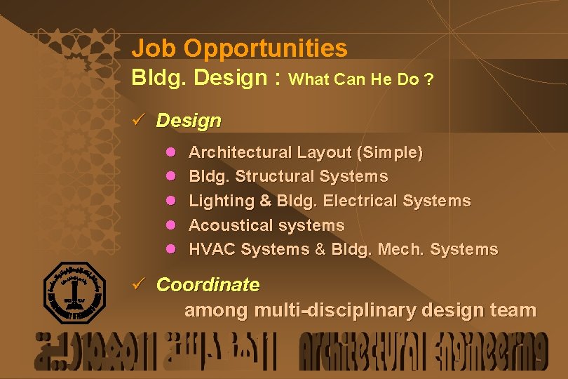 Job Opportunities Bldg. Design : What Can He Do ? ü Design l Architectural