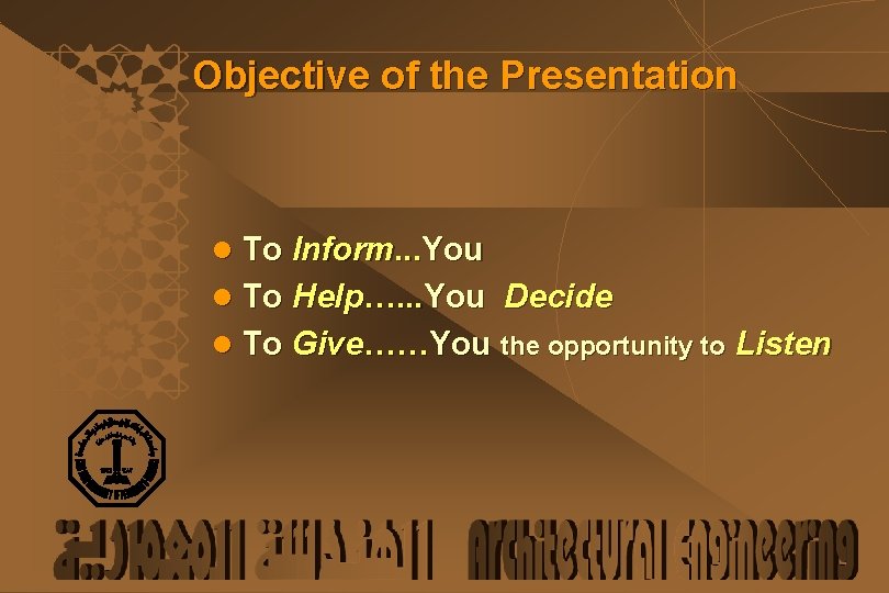 Objective of the Presentation l To Inform. . . You l To Help…. .