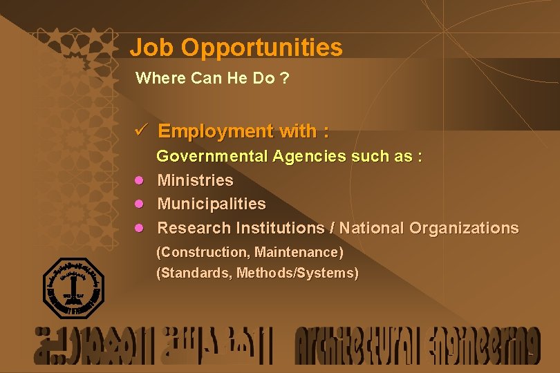 Job Opportunities Where Can He Do ? ü Employment with : l l l