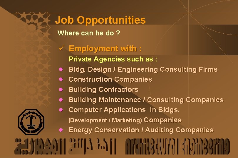 Job Opportunities Where can he do ? ü Employment with : l l l