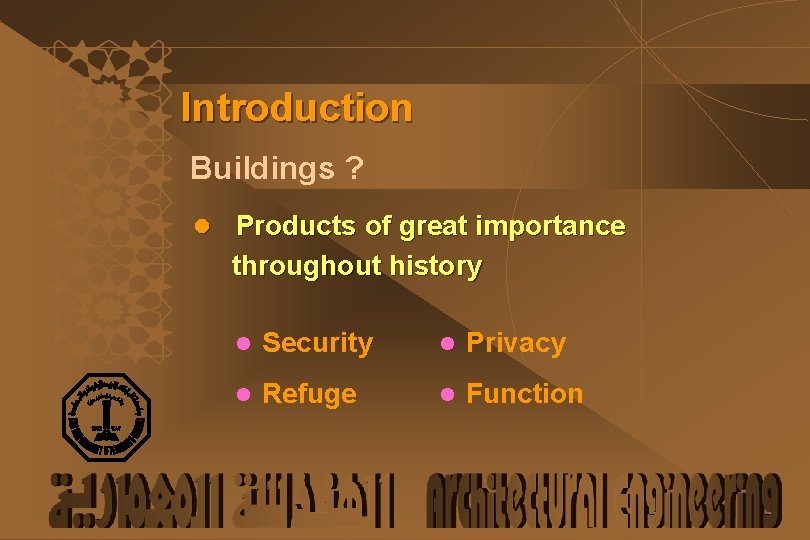 Introduction Buildings ? l Products of great importance throughout history l Security l Privacy