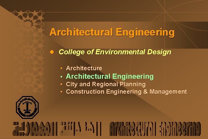 Architectural Engineering l College of Environmental Design • • Architecture Architectural Engineering City and