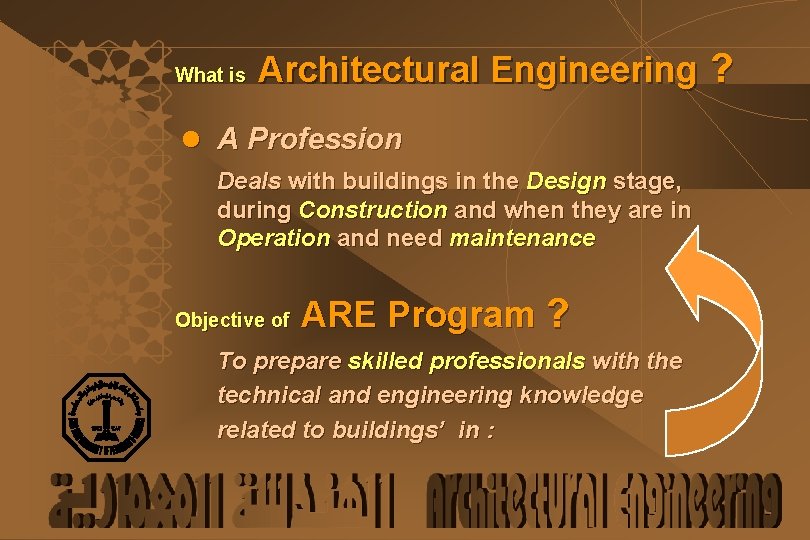 What is Architectural Engineering ? l A Profession Deals with buildings in the Design
