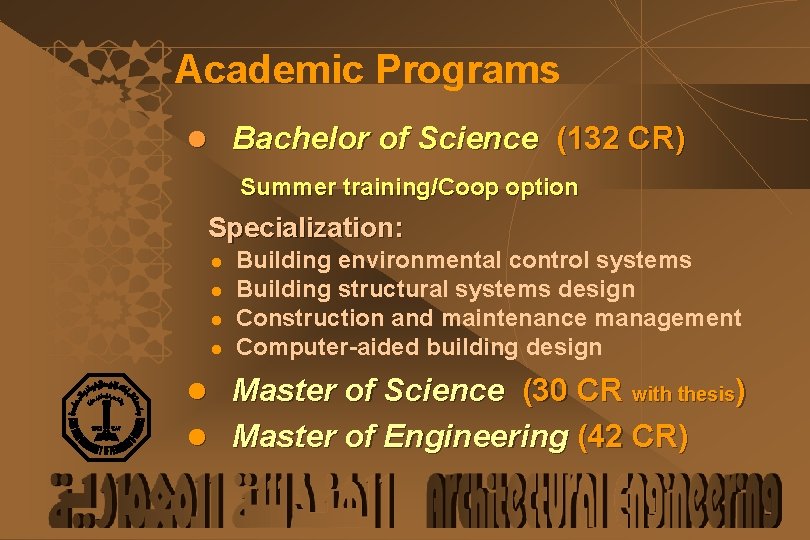 Academic Programs l Bachelor of Science (132 CR) Summer training/Coop option Specialization: l l